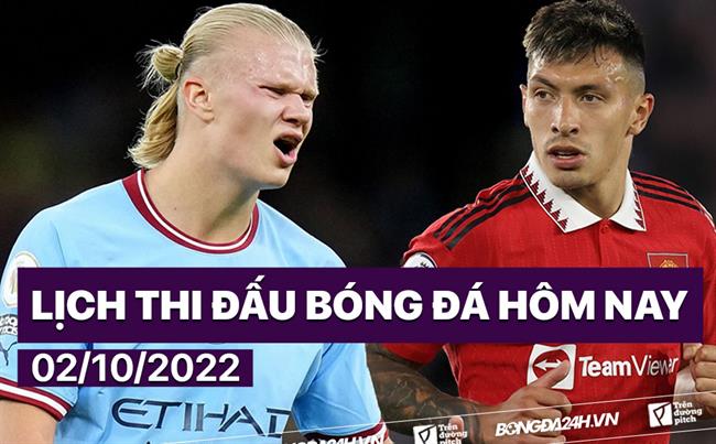 Lich thi dau bong da hom nay 2/10/2022