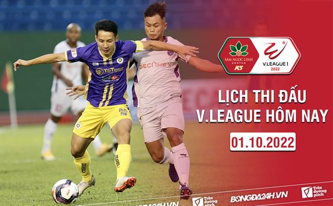 Lich thi dau V.League hom nay 1/10/2022