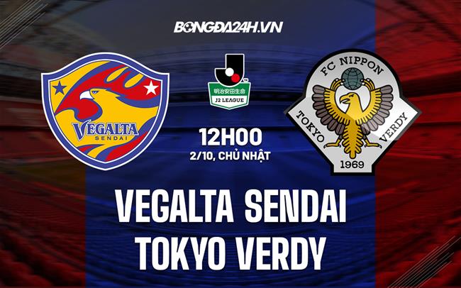 Nhận định Vegalta Sendai vs Tokyo Verdy 12h00 ngày 2/10 (Hạng 2 Nhật Bản 2022)