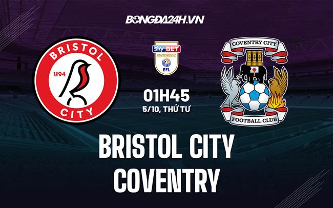 Nhận định Bristol City vs Coventry 1h45 ngày 5/10 (Hạng Nhất Anh 2022/23)