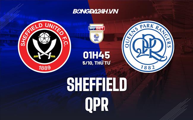 Nhận định bóng đá Sheffield vs QPR 01h45 ngày 05/10 (Hạng Nhất Anh 2022/23)