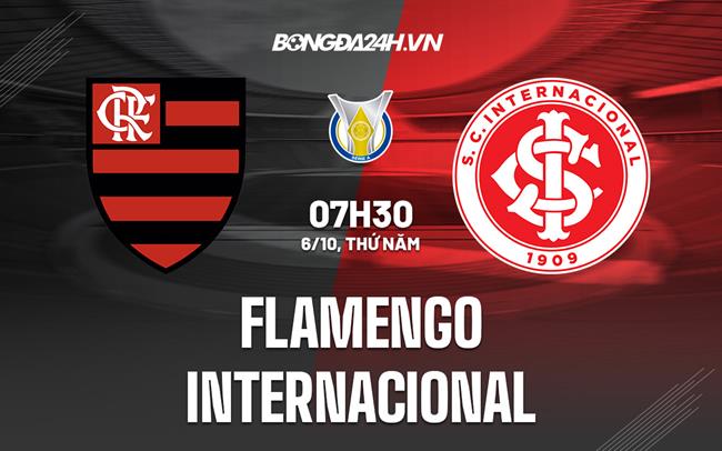 Nhận định Flamengo vs Internacional 7h30 ngày 6/10 (VĐQG Brazil 2022)