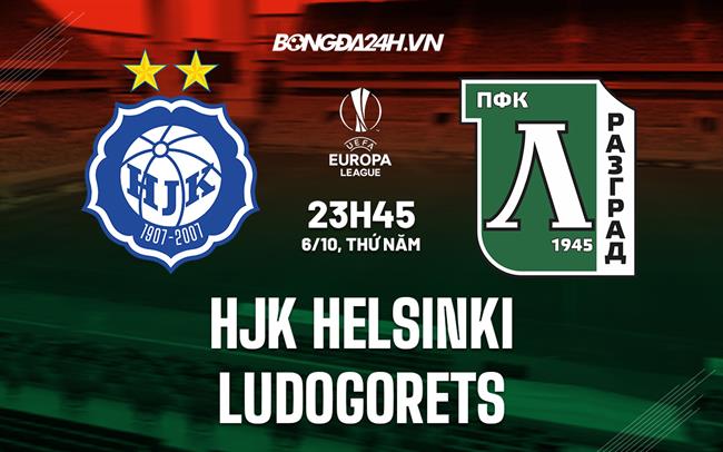 Nhận định HJK Helsinki vs Ludogorets 23h45 ngày 6/10 (Europa League 2022/23)