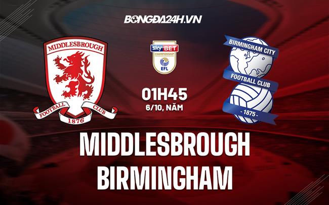 Nhận định Middlesbrough vs Birmingham 1h45 ngày 6/10 (Hạng Nhất Anh 2022/23)