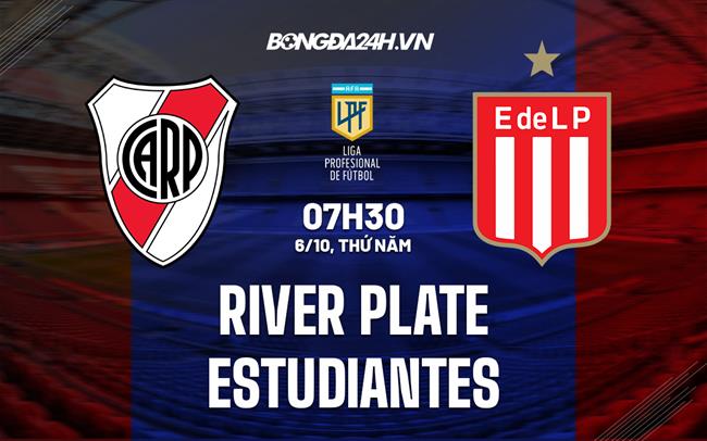 Nhận định,  River Plate vs Estudiantes 7h30 ngày 6/10 (VĐQG Argentina 2022)
