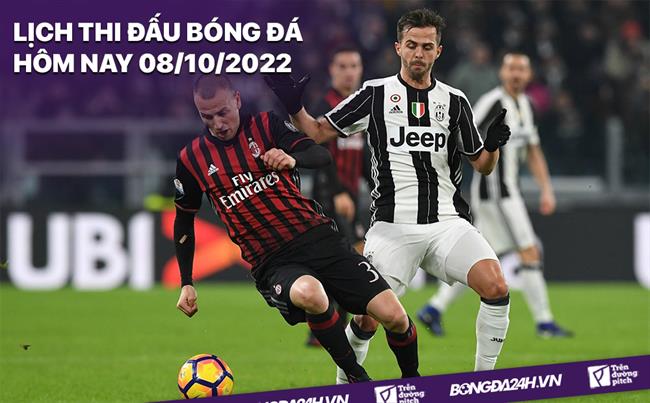 Lich thi dau bong da hom nay 8/10/2022