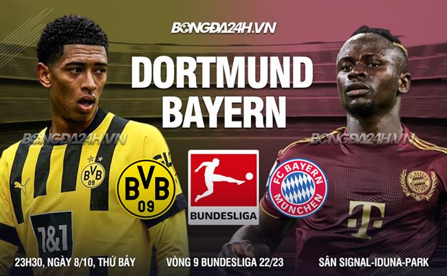 Nhận định bóng đá Dortmund vs Bayern Munich 23h30 ngày 8/10 (Bundesliga 2022/23)