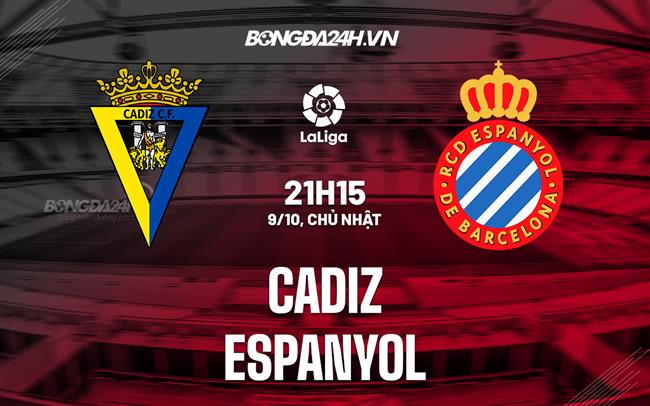Nhận định,  Cadiz vs Espanyol 21h15 ngày 9/10 (La Liga 2022/23)