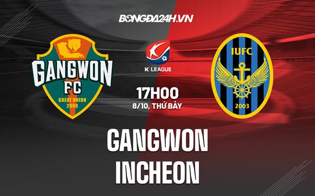 Nhận định, dự đoán Gangwon vs Incheon 17h00 ngày 8/10 (VĐQG Hàn Quốc 2022)