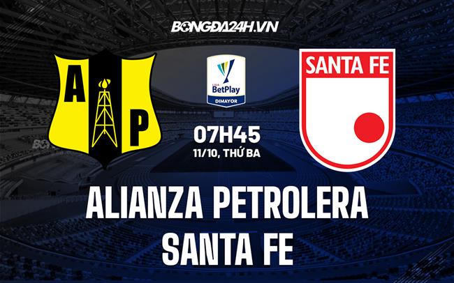Nhận định Alianza Petrolera vs Santa Fe 1h45 ngày 11/10 (VĐQG Colombia 2022)