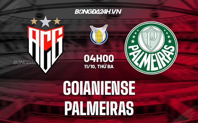 Nhận định Goianiense vs Palmeiras 4h00 ngày 11/10 (VĐQG Brazil 2022)