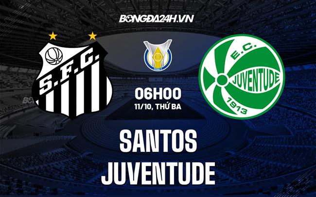 Nhận định,  Santos vs Juventude 6h00 ngày 11/10 (VĐQG Brazil 2022)