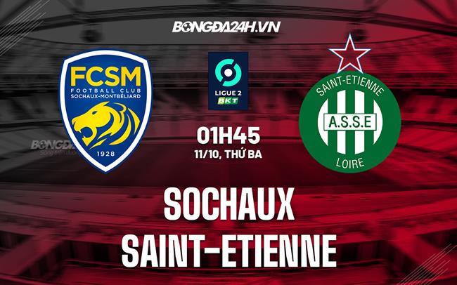 Nhận định Sochaux vs Saint-Etienne 1h45 ngày 11/10 (Hạng 2 Pháp 2022/23)