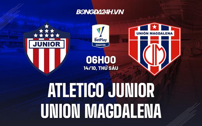 Nhận định Atletico Junior vs Union Magdalena 6h00 ngày 14/10 (VĐQG Colombia 2022)