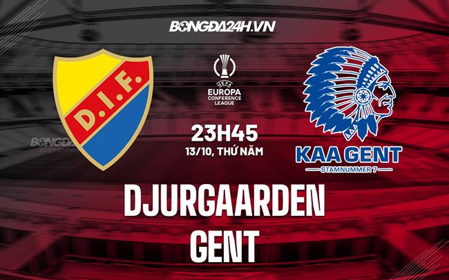 Nhận định Djurgaarden vs Gent 23h45 ngày 13/10 (Europa Conference League 2022/23)