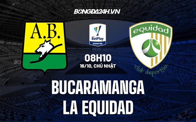 Nhận định Bucaramanga vs La Equidad 8h10 ngày 16/10 (VĐQG Colombia 2022)