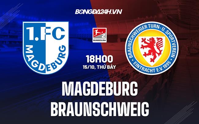 Nhận định Magdeburg vs Braunschweig 18h00 ngày 15/10 (Hạng 2 Đức 2022/23)