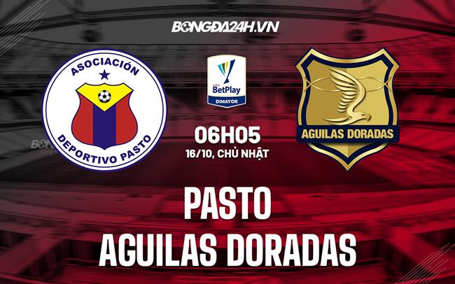 Nhận định Pasto vs Aguilas Doradas 6h05 ngày 16/10 (VĐQG Colombia 2022)