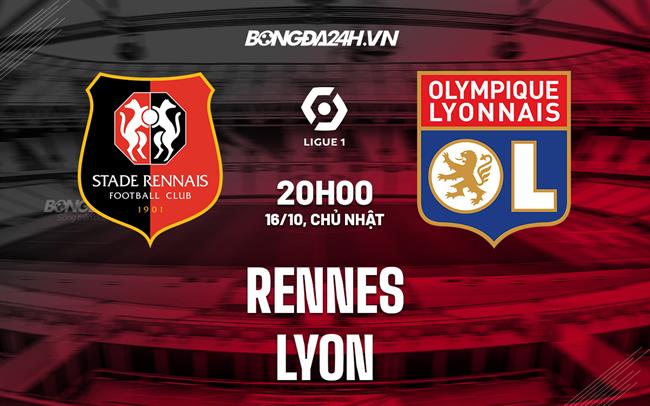 Nhận định, dự đoán Rennes vs Lyon 20h00 ngày 16/10 (VĐQG Pháp 2022/23)