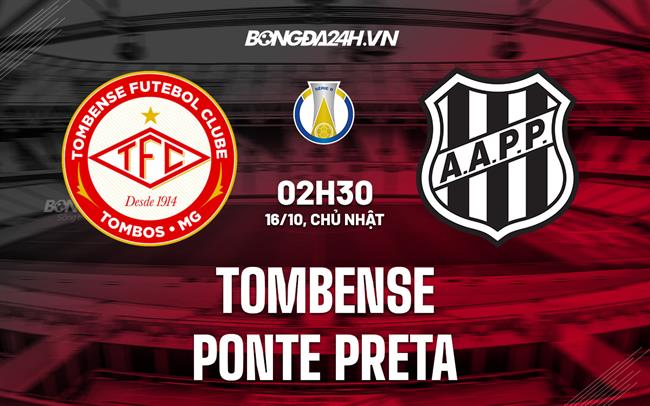 Nhận định bóng đá Tombense vs Ponte Preta 2h30 ngày 16/10 (Hạng 2 Brazil 2022)