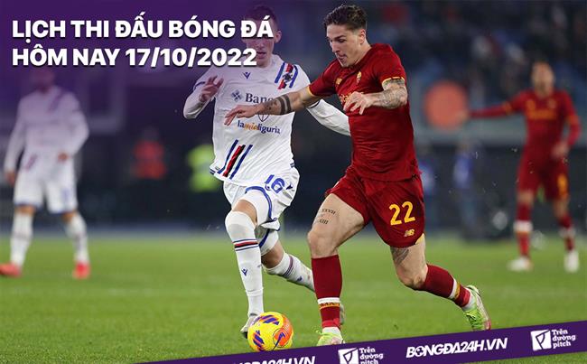 Lich thi dau bong da hom nay 17/10/2022