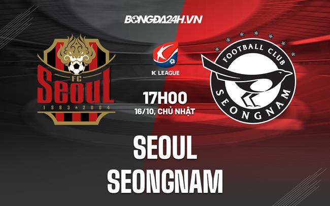 Nhận định, dự đoán Seoul vs Seongnam 17h00 ngày 16/10 (VĐQG Hàn Quốc 2022)