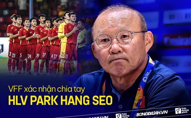 NÓNG: VFF xác nhận chia tay HLV Park Hang Seo
