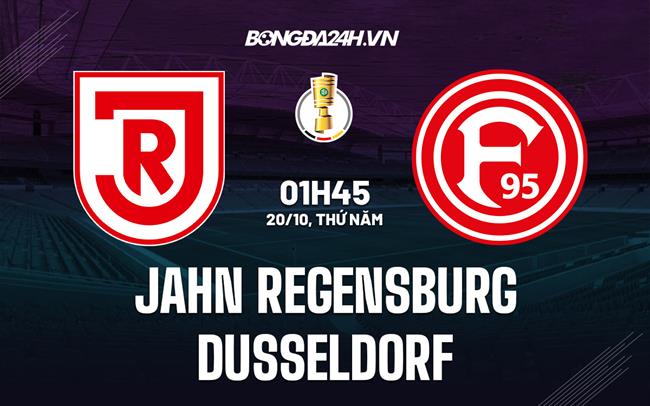Nhận định Jahn Regensburg vs Dusseldorf 01h45 ngày 20/10 (Cúp quốc gia Đức 2022/23)
