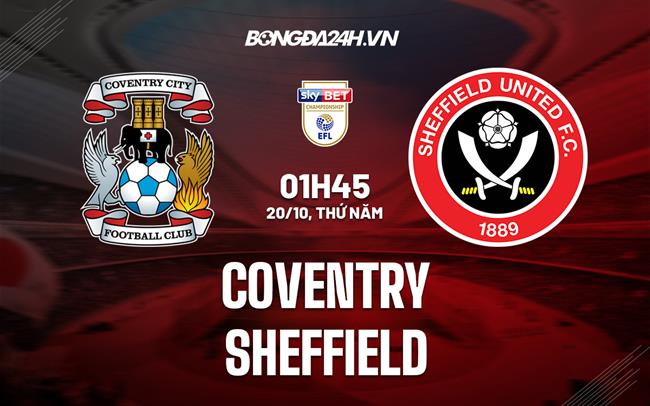 Nhận định bóng đá Coventry vs Sheffield 01h45 ngày 20/10 (Hạng Nhất Anh 2022)