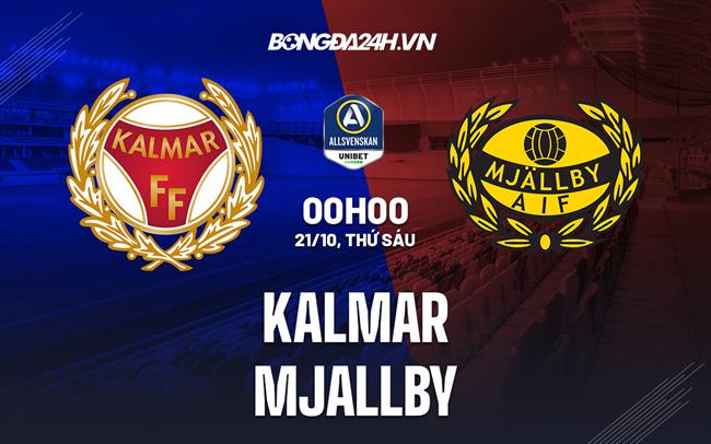 Nhận định, dự đoán Kalmar vs Mjallby 00h00 ngày 21/10 (VĐQG Thụy Điển 2022)