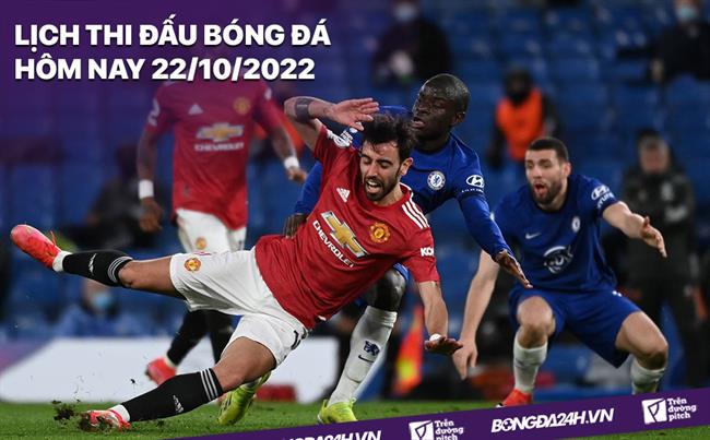 Lich thi dau bong da hom nay 22/10/2022