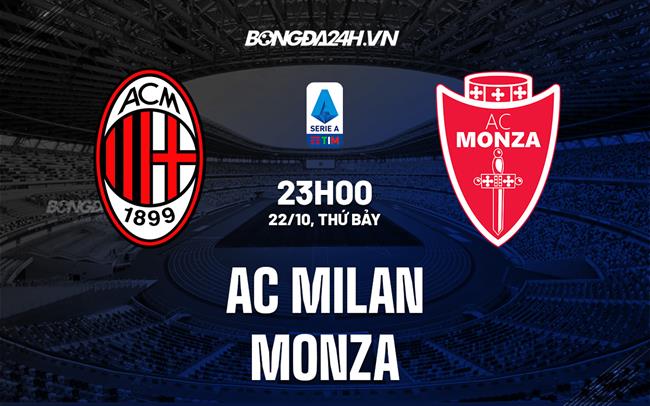 Nhận định bóng đá AC Milan vs Monza 23h00 ngày 22/10 (Serie A 2022/23)
