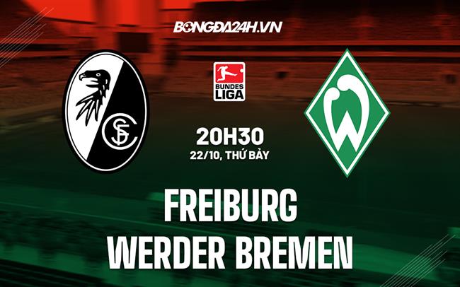 Nhận định bóng đá Freiburg vs Bremen 20h30 ngày 22/10 (VĐQG Đức 2022/23)