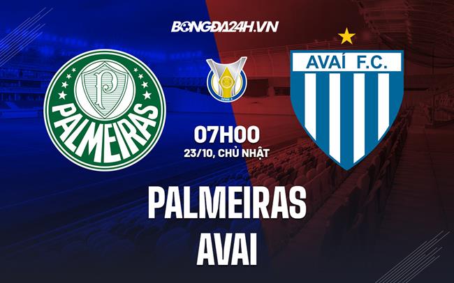 Nhận định bóng đá Palmeiras vs Avai 7h00 ngày 23/10 (VĐQG Brazil 2022)