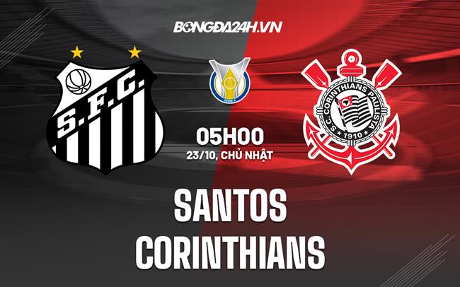 Nhận định, dự đoán Santos vs Corinthians 5h00 ngày 23/10 (VĐQG Brazil 2022)