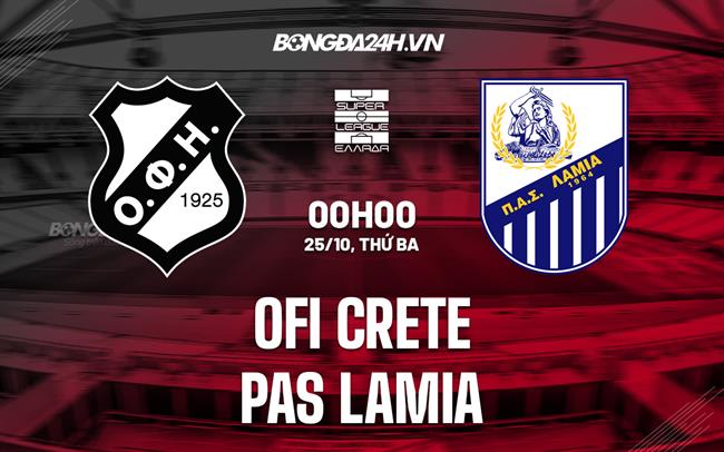 Nhận định OFI Crete vs PAS Lamia 00h00 ngày 25/10 (VĐQG Hy Lạp 2022/23)