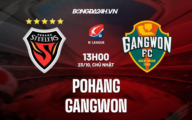 Nhận định bóng đá Pohang vs Gangwon 13h00 ngày 23/10 (VĐQG Hàn Quốc 2022)