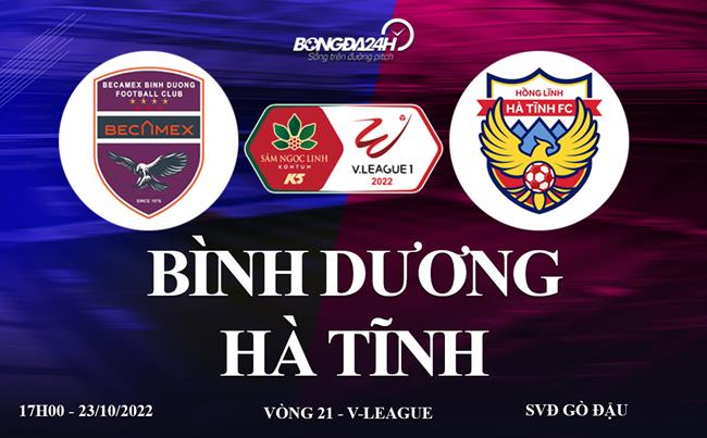 Link xem trực tiếp Bình Dương vs Hà Tĩnh vòng 21 V-League 2022 ở đâu ? Link xem truc tiep Binh Duong vs Ha Tinh vong 21 V-League 2022 o dau ?