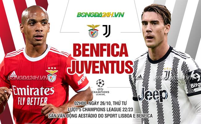 Nhận định,  Benfica vs Juventus 2h00 ngày 26/10 (Champions League 2022/23)