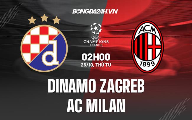 Nhận định,  Dinamo Zagreb vs AC Milan 2h00 ngày 26/10 (Champions League 2022/23)
