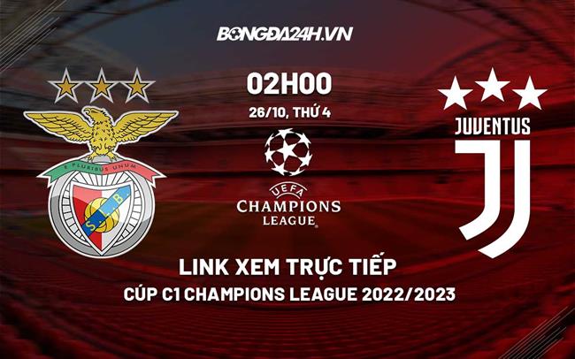 Link xem trực tiếp Benfica vs Juventus 2h00 ngày 26/10 (Cúp C1 2022/23)