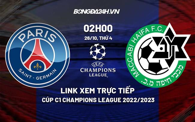 Link xem trực tiếp PSG vs M Haifa (Bảng H Cúp C1 2022/23) Link xem truc tiep PSG vs M Haifa (Bang H Cup C1 2022/23)
