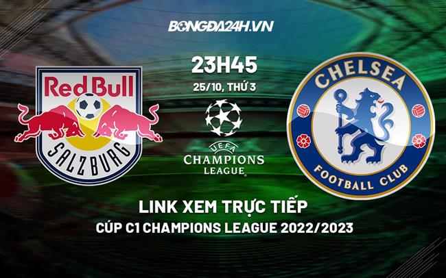 Link xem trực tiếp Salzburg vs Chelsea 23h45 ngày 25/10 (Cúp C1 2022/23)