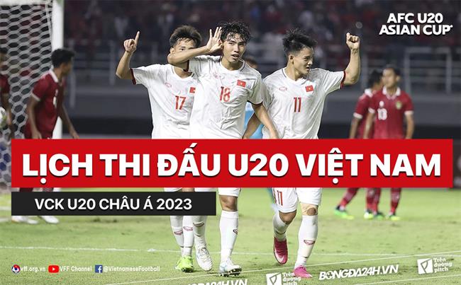 Lich thi dau cua dT U20 Viet Nam tai VCK U20 chau a 2023