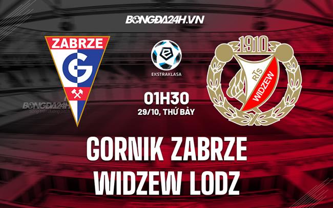 Nhận định Gornik Zabrze vs Widzew Lodz 01h30 ngày 29/10 (VĐQG Ba Lan 2022/23)