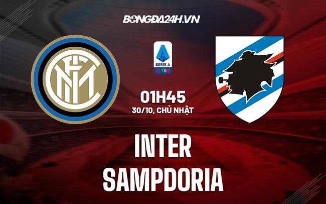 Nhận định -  Inter Milan vs Sampdoria 1h45 ngày 30/10 (Serie A 2022/23)