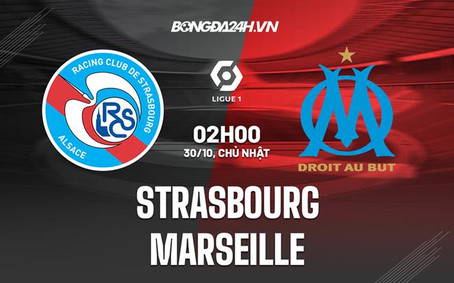 Nhận định -  Strasbourg vs Marseille 2h00 ngày 30/10 (VĐQG Pháp 2022/23)