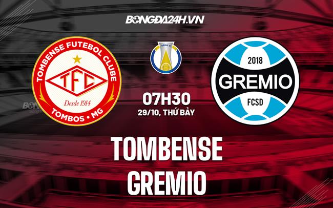 Nhận định bóng đá Tombense vs Gremio 5h00 ngày 29/10 (Hạng 2 Brazil 2022)