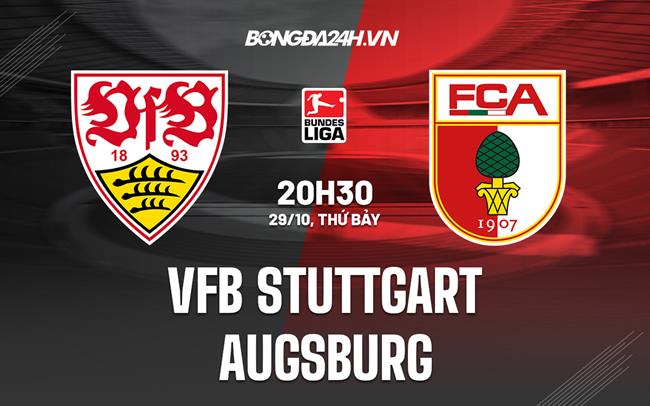 Nhận định Stuttgart vs Augsburg 20h30 ngày 29/10 (VQGĐ Đức 2022/23)