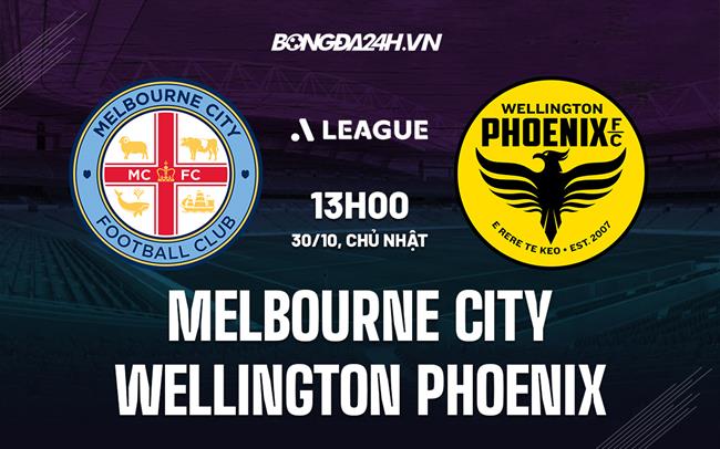 Nhận định Melbourne City vs Wellington Phoenix 13h00 ngày 30/10 (VĐQG Australia 2022/23